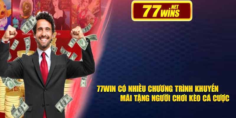 77win có nhiều chương trình khuyến mãi tặng người chơi kèo cá cược