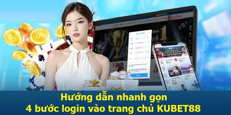 Hướng dẫn nhanh gọn 4 bước login vào trang chủ KUBET88