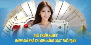 Giới Thiệu Kubet - Đánh Giá Nhà Cái Qua Hàng Loạt Thế Mạnh